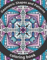 Geometric Shapes and Patterns Coloring Book: Explore You'r Creativity with Kaleidoscope, Mandalas, Swirls, Paisley Design, Calm Down, Reduce Stress, for Adults and Teenagers