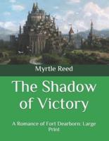 The Shadow of Victory: A Romance of Fort Dearborn: Large Print