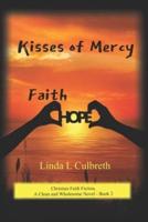 Kisses of Mercy: Christian Faith Fiction, A Clean and Wholesome Novel - Book 2