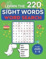 Learn the 220 Sight Words Word Search for Kids Ages 5-8: 70 Word Search Puzzles with Talking Dinosaurs, Cute Critters and All the Need-to-Know Sight Words and Nouns for Pre-Kindergarten through 3rd Grade!