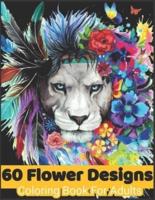 60 Flower Designs Coloring Book for Adults