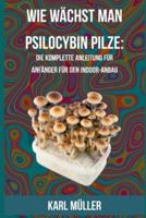 Wie Wächst Man Psilocybin Pilze