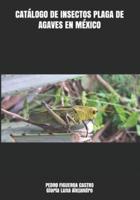Catálogo De Insectos Plaga De Agaves En México