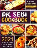 Dr. Sebi Diet Cookbook 2021: The 4-Week Program to Kickstart Your Transformation   Super Easy and Affordable Recipes for Life-long Health   With Pictures