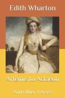 Artemis to Actaeon: And Other Verses