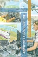 The Safe Pilot's Handbook: Quick airmanship tips to fly safely, from PPL to ATP
