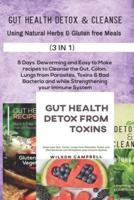 Gut Health Detox & Cleanse Using Natural Herbs and Gluten Free Meals