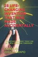 28 LIFE-CHANGING INVENTION THAT WAS MADE ACCIDENTALLY: THE MISTAKE YOU MAKE TODAY CAN BE A NEW INVENTION TOMORROW