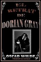 EL RETRAT DE DORIAN GRAY (Traduït Al Català)