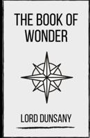 The Book of Wonder (Illustrated)