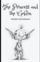 The Princess and the Goblin (Illustrated)