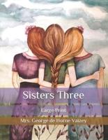 Sisters Three: Large Print