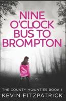 Nine O'Clock Bus To Brompton