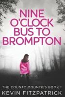 Nine O'Clock Bus To Brompton