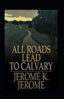 All Roads Lead to Calvary Annotated