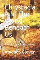 Chrystacia And The World Beneath Us