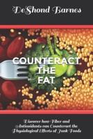 Counteract the Fat: Discover how Fiber and Antioxidants can Counteract the Physiological Effects of Junk Foods