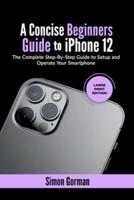 A Concise Beginners Guide to iPhone 12
