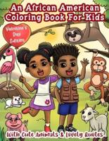 An African American Coloring Book For Kids: With Cute Animals & Lovely Quotes: Valentine's Day Coloring Book For Black & Brown Kids With Natural Hair: Good Vibes & Activity Pages Included