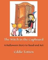 The Witch in the Cupboard: A Halloween Story to Read and Act