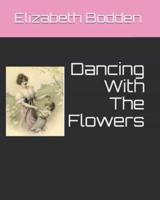 Dancing With The Flowers