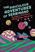 The Ridiculous Adventures of Serbinand