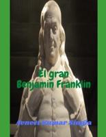 El Gran Benjamin Franklin