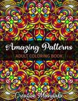 Amazing Patterns - Adult Coloring Book: Volume 2: 50 Pages with Large and Beautiful Mandala Patterns. Mandala Coloring Book. Stress relieving designs