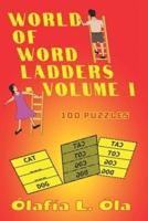 World Of Word Ladders - Volume I: Improve kids' thinking ability, spelling skills and vocabulary with over 100 word ladder puzzles
