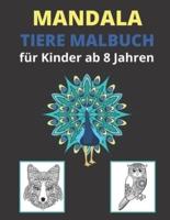 Mandala Tiere Malbuch für Kinder ab 8 Jahren: Mandalas Malbuch für Kinder ab 8-12 Jahren: Elefanten, Eulen, Pferde, Hunde, Giraffen, Delfine, Löwen und vieles mehr!