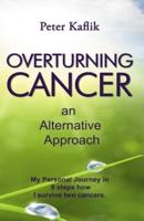 Overturning Cancer an Alternative Approach