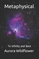 Metaphysical : To Infinity and Back