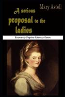 A Serious Proposal to The Ladies By Mary Astell Annotated Novel