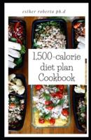1,500-Calorie Diet Plan Cookbook