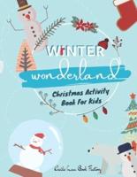 Winter Wonderland Christmas Activity Book For Kids: Children Activity Book Featuring Maze, Connect the Dot, Coloring Pages, Color by Number, Matching Games, Word Search, Word Scramble, Math Games