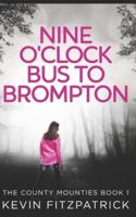 Nine O'Clock Bus To Brompton