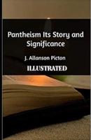 Pantheism Its Story and Significance Illustrated