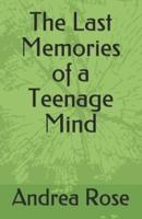 The Last Memories of a Teenage Mind