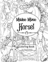 Make Mine Horse Coloring Book for Teens & Adults