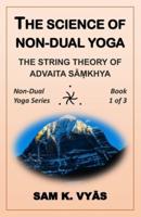 The Science of Non-Dual Yoga: The String Theory of Advaita Sāṃkhya