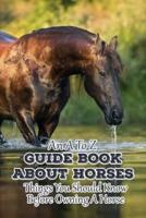 An A To Z Guide Book About Horses Things You Should Know Before Owning A Horse