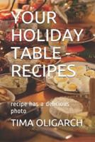 Your Holiday Table - Recipes