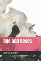 Rue and Roses