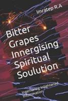 Bitter Grapes Innergising Spiritual Soulution