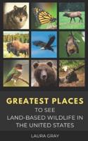 Greatest Places to See Land-Based Wildlife in the United States