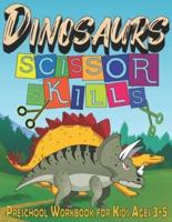 Dinosaur Scissor Skills Preschool Workbook for Kids Ages 3-5: Learn Scissor Skills with Dinosaurs - Color cut and paste activity book for toddler and kindergarten - ( Cutting Exercise workbook)