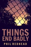 Things End Badly