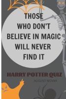 Those Who Don't Believe in Magic Will Never Find It