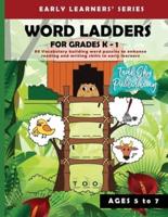 WORD LADDERS FOR GRADES K - 1: 80 Vocabulary building word puzzles to enhance reading and writing skills in early learners   Word ladder for Kindergarten, Grade 1