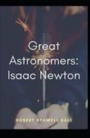 Great Astronomers Isaac Newton Illustrated